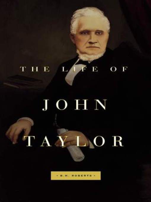 Title details for The Life of John Taylor by B. H. Roberts - Wait list